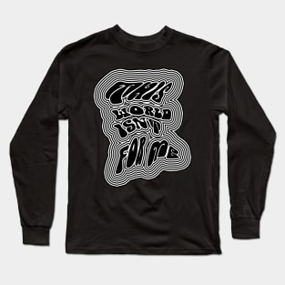 This World Isn't For Me Long Sleeve T-Shirt